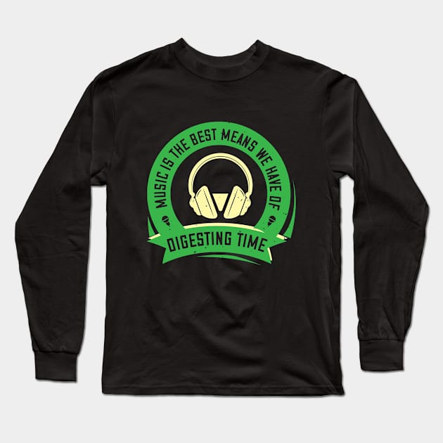 Music is the best means we have of digesting time Long Sleeve T-Shirt by Printroof